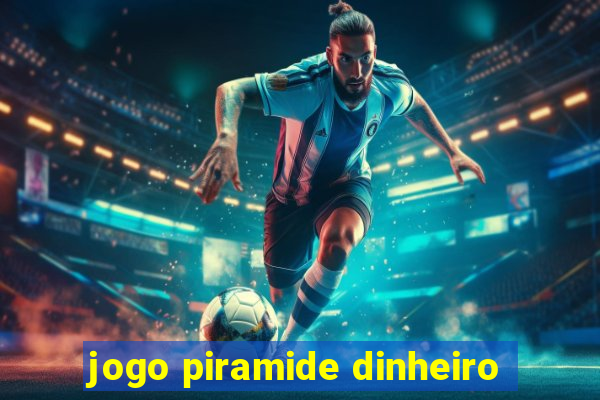 jogo piramide dinheiro